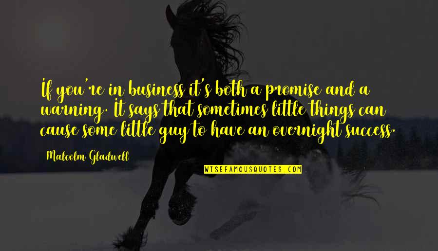 Can't Promise You Quotes By Malcolm Gladwell: If you're in business it's both a promise