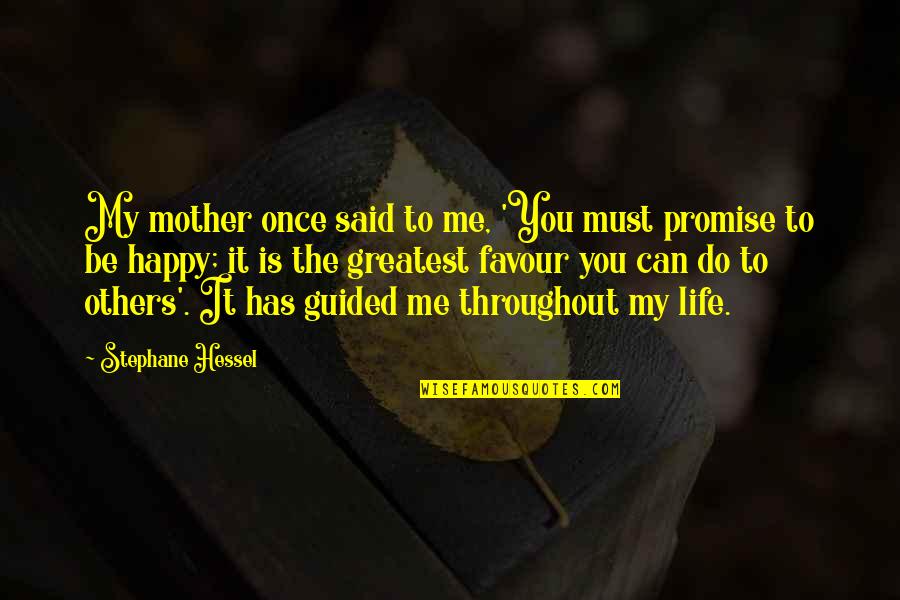 Can't Promise You Quotes By Stephane Hessel: My mother once said to me, 'You must