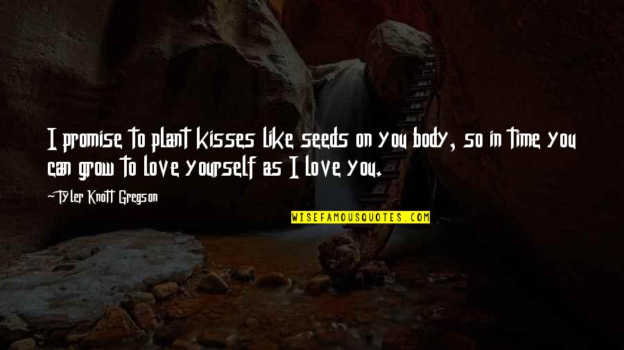 Can't Promise You Quotes By Tyler Knott Gregson: I promise to plant kisses like seeds on