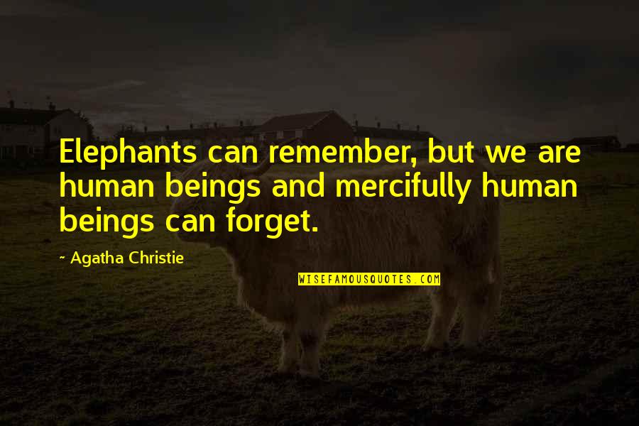 Can't Remember To Forget You Quotes By Agatha Christie: Elephants can remember, but we are human beings