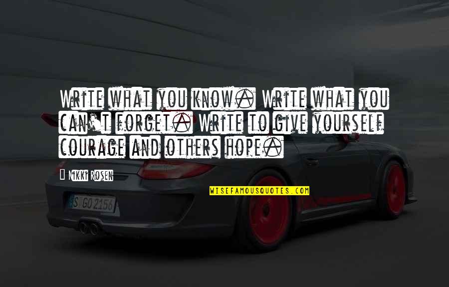 Can't Remember To Forget You Quotes By Nikki Rosen: Write what you know. Write what you can't