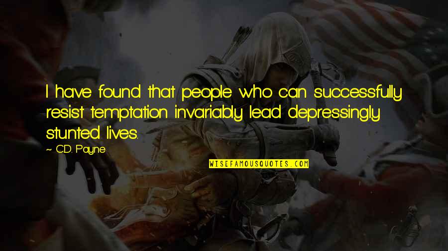 Can't Resist Temptation Quotes By C.D. Payne: I have found that people who can successfully Can't Resist Temptation Quotes By C.D. Payne: I have found that people who can successfully