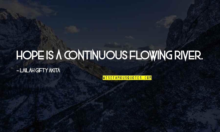 Cant Satisfy Her Quotes By Lailah Gifty Akita: Hope is a continuous flowing river. Cant Satisfy Her Quotes By Lailah Gifty Akita: Hope is a continuous flowing river.