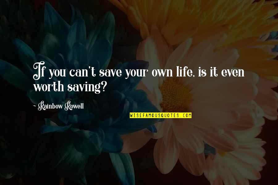 Can't Save You Quotes By Rainbow Rowell: If you can't save your own life, is