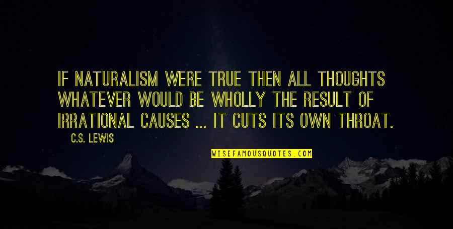 Can't Say I Didn't Try Quotes By C.S. Lewis: If naturalism were true then all thoughts whatever
