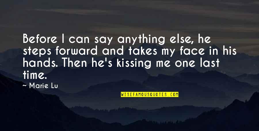 Can't Say It To My Face Quotes By Marie Lu: Before I can say anything else, he steps