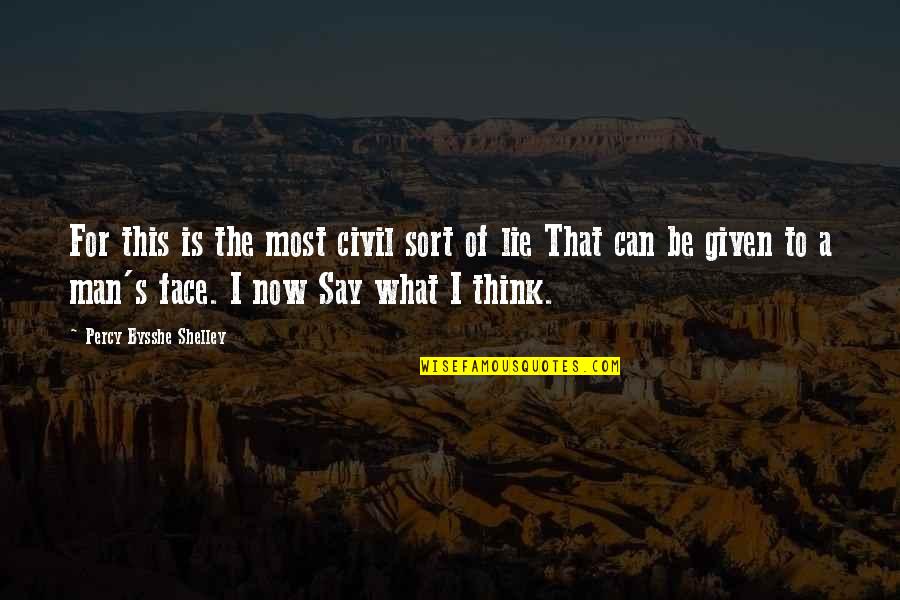 Can't Say It To My Face Quotes By Percy Bysshe Shelley: For this is the most civil sort of