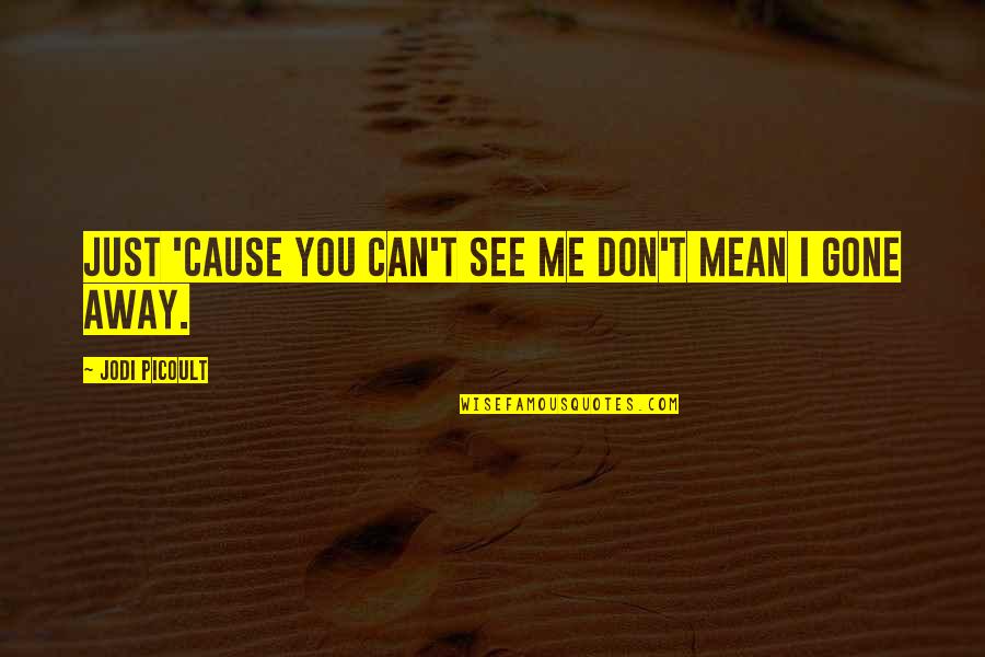 Can T See Me Quotes Top 100 Famous Quotes About Can T See Me