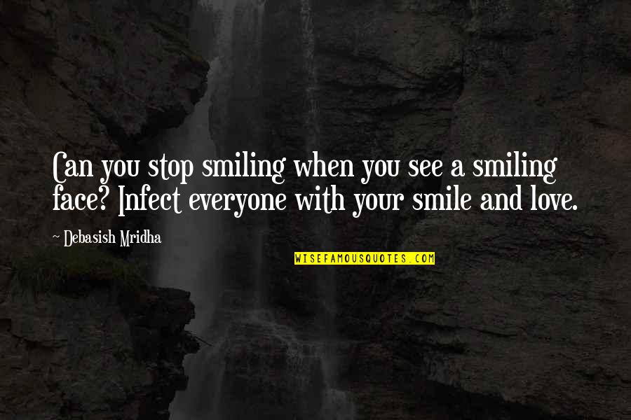 Can't See My Face Quotes By Debasish Mridha: Can you stop smiling when you see a