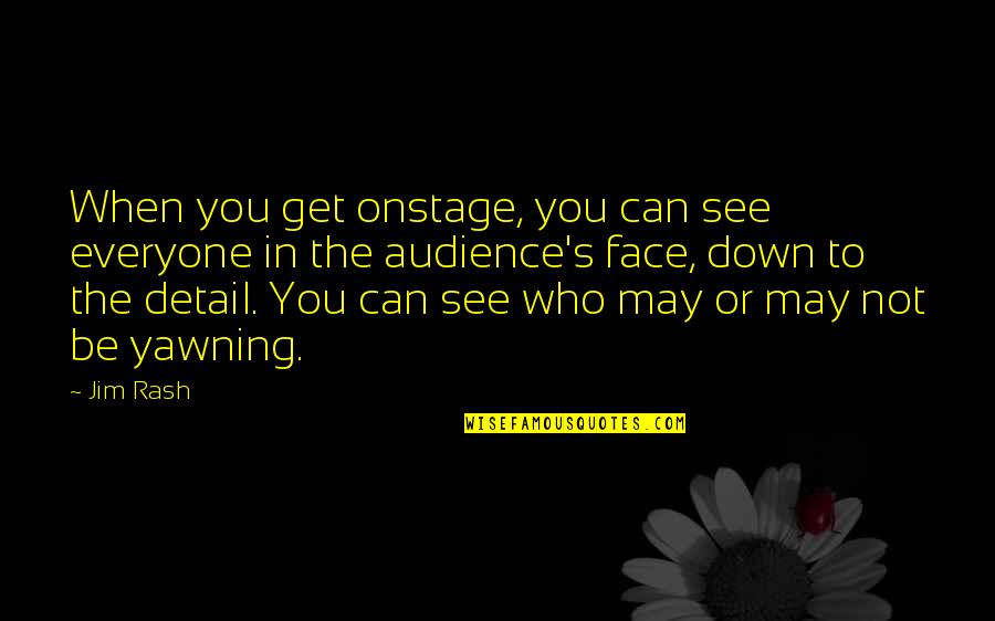 Can't See My Face Quotes By Jim Rash: When you get onstage, you can see everyone