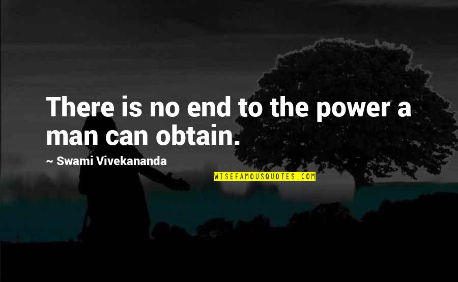 Can't See The Forest For The Trees Similar Quotes By Swami Vivekananda: There is no end to the power a