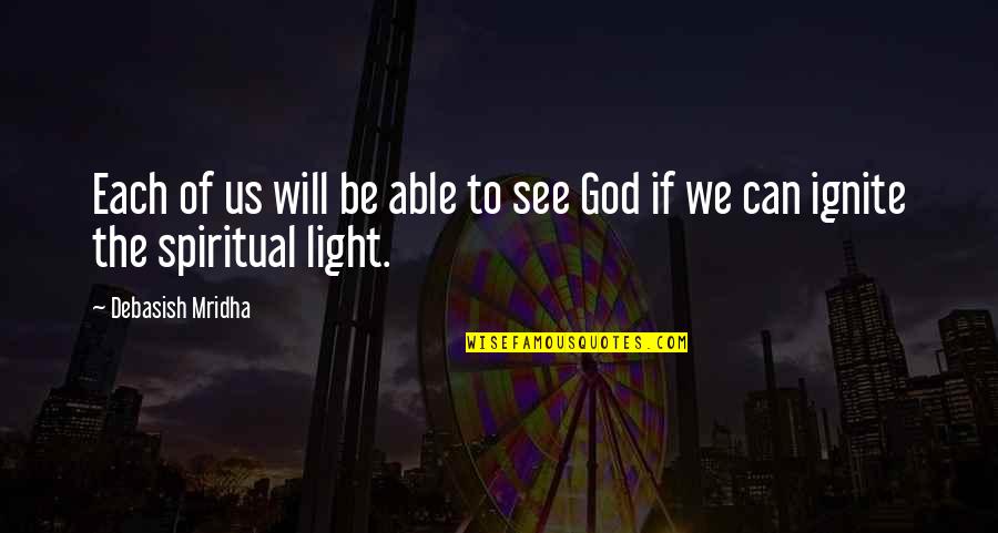 Can't See The Light Quotes By Debasish Mridha: Each of us will be able to see