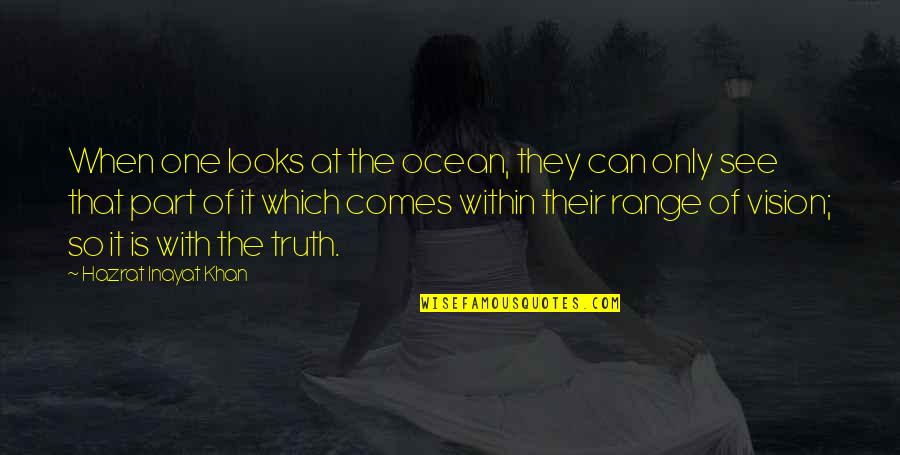 Can't See The Truth Quotes By Hazrat Inayat Khan: When one looks at the ocean, they can