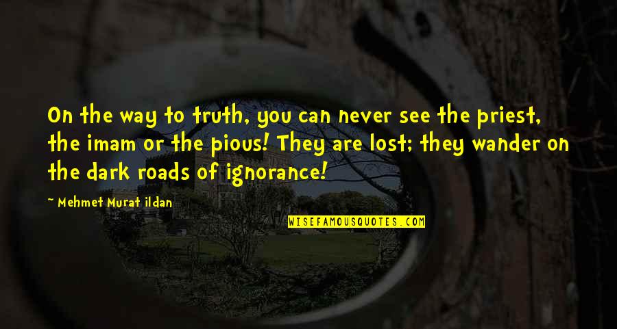 Can't See The Truth Quotes By Mehmet Murat Ildan: On the way to truth, you can never