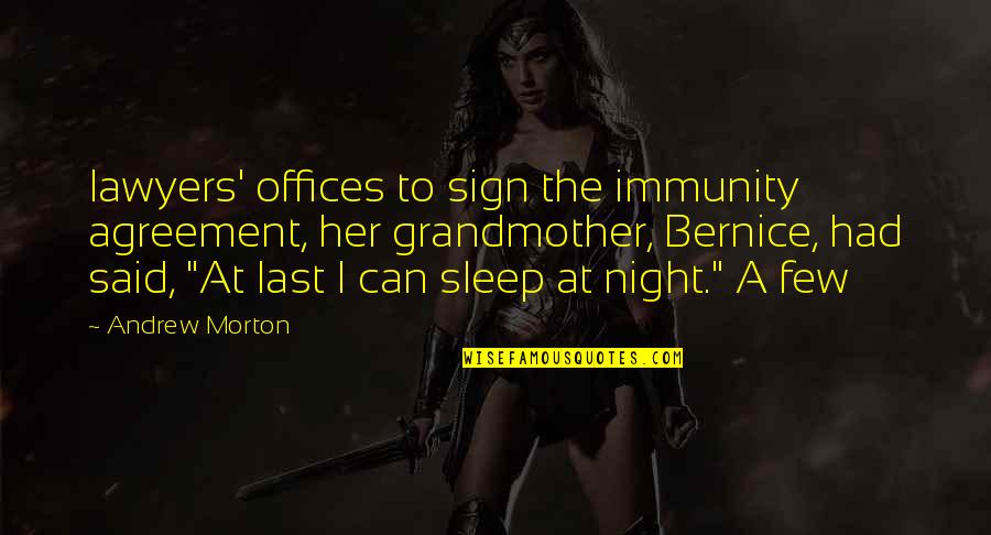 Can't Sleep At Night Quotes By Andrew Morton: lawyers' offices to sign the immunity agreement, her