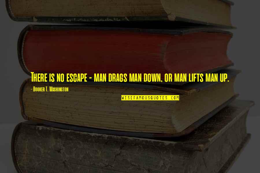 Can't Sleep Images And Quotes By Booker T. Washington: There is no escape - man drags man