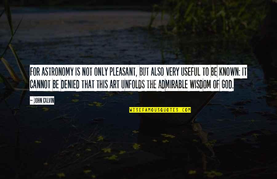 Can't Steal My Joy Quotes By John Calvin: For astronomy is not only pleasant, but also