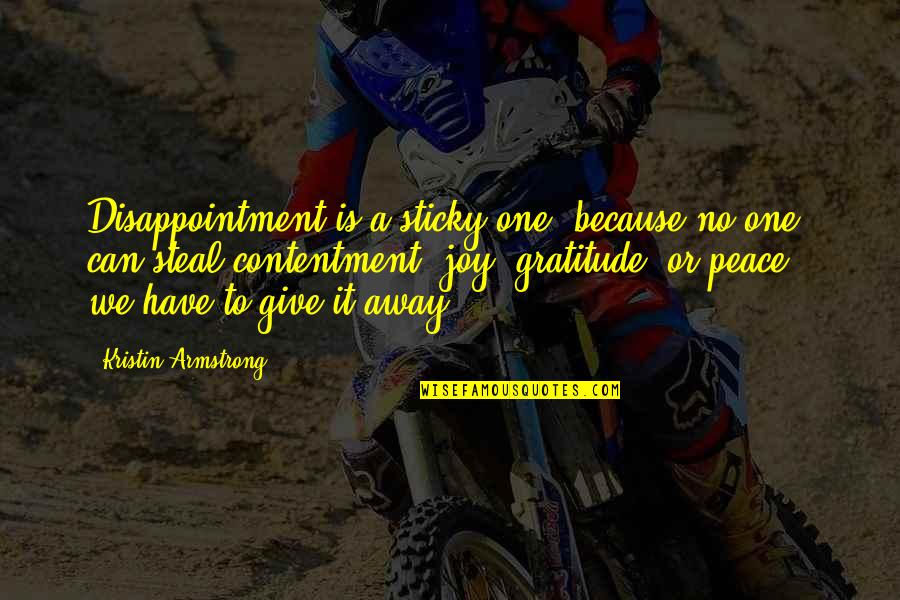 Can't Steal My Joy Quotes By Kristin Armstrong: Disappointment is a sticky one, because no one