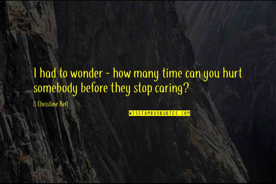 Can't Stop Caring Quotes By Christine Bell: I had to wonder - how many time