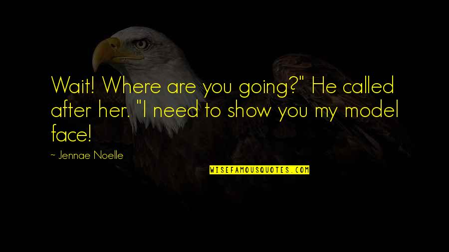 Can't Stop Caring Quotes By Jennae Noelle: Wait! Where are you going?" He called after