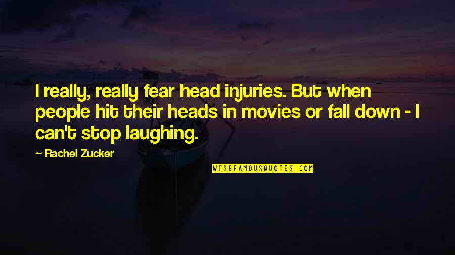 Can't Stop Laughing Quotes By Rachel Zucker: I really, really fear head injuries. But when