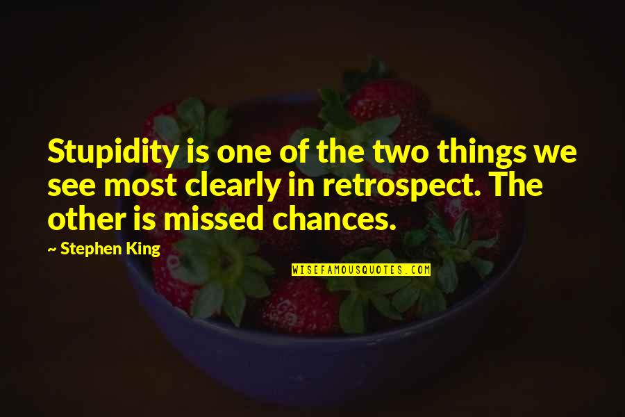 Can't Stop Loving You Quotes By Stephen King: Stupidity is one of the two things we Can't Stop Loving You Quotes By Stephen King: Stupidity is one of the two things we