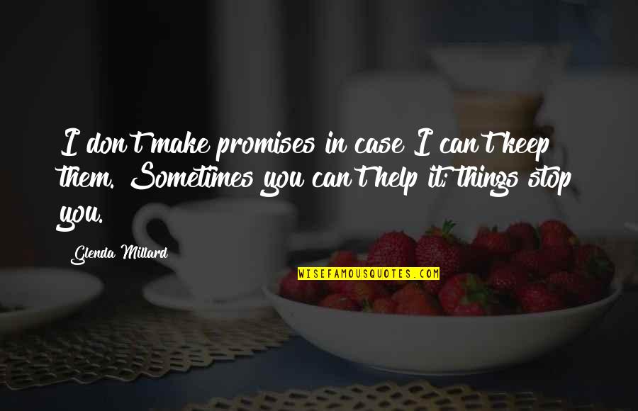 Can't Stop Quotes By Glenda Millard: I don't make promises in case I can't