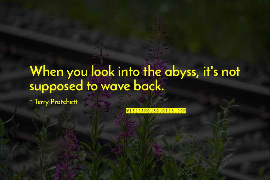 Can't Stop Talking Quotes By Terry Pratchett: When you look into the abyss, it's not