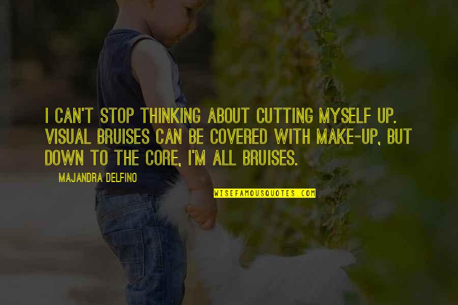 Can't Stop Thinking About You Quotes By Majandra Delfino: I can't stop thinking about cutting myself up.