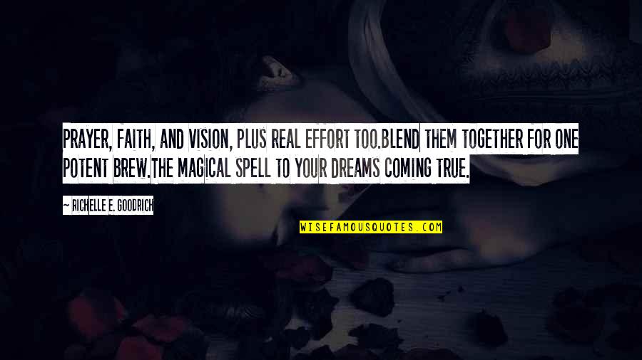 Can't Stop Thinking About You Quotes By Richelle E. Goodrich: Prayer, faith, and vision, plus real effort too.Blend