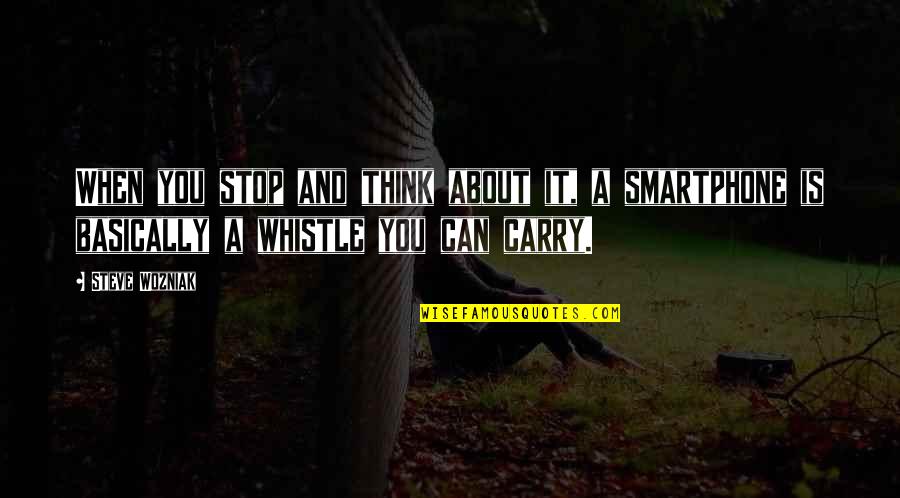 Can't Stop Thinking About You Quotes By Steve Wozniak: When you stop and think about it, a