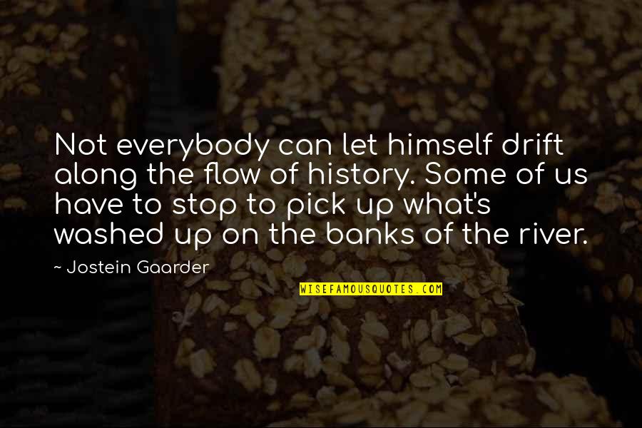 Can't Stop Us Quotes By Jostein Gaarder: Not everybody can let himself drift along the