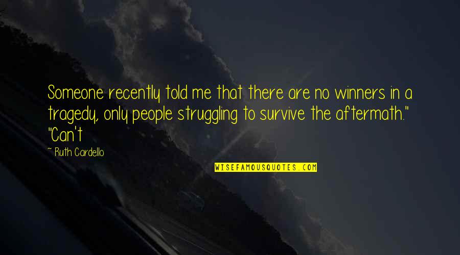 Can't Survive Quotes By Ruth Cardello: Someone recently told me that there are no