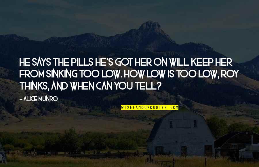 Can't Tell Her Quotes By Alice Munro: He says the pills he's got her on