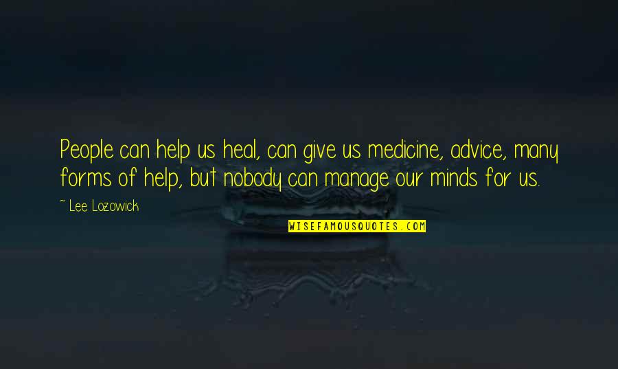 Can't Tell Your Feelings Quotes By Lee Lozowick: People can help us heal, can give us