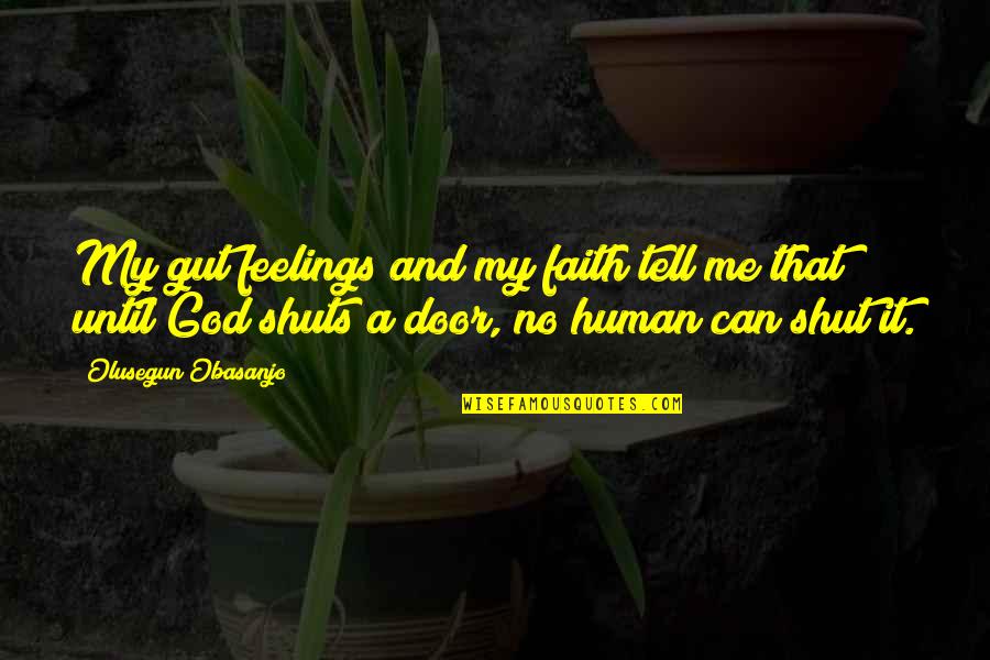 Can't Tell Your Feelings Quotes By Olusegun Obasanjo: My gut feelings and my faith tell me