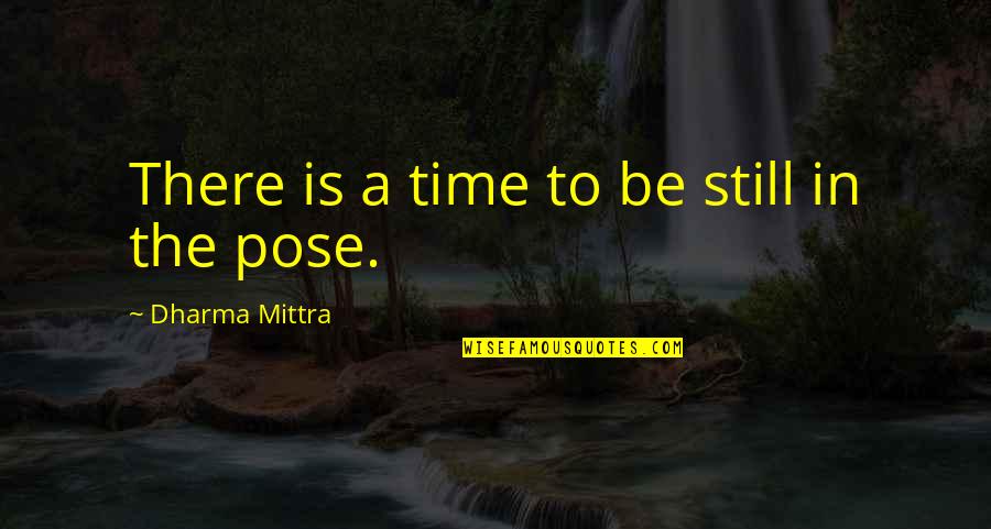 Cant Trust Nobody Twitter Quotes By Dharma Mittra: There is a time to be still in