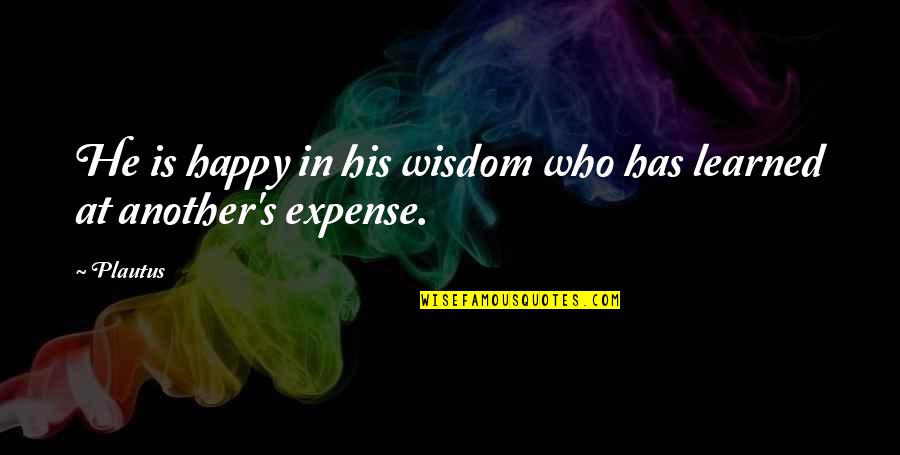 Cant Trust Nobody Twitter Quotes By Plautus: He is happy in his wisdom who has
