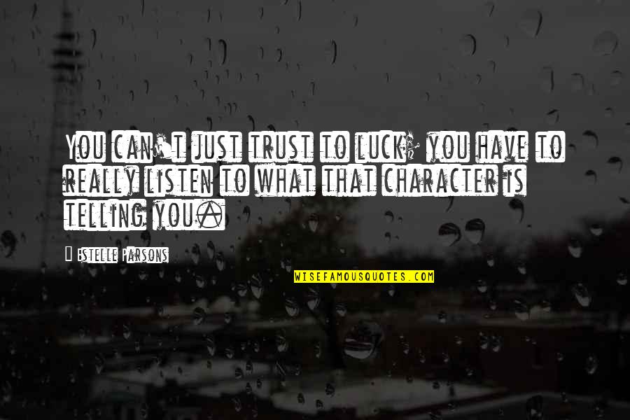 Can't Trust Quotes By Estelle Parsons: You can't just trust to luck; you have