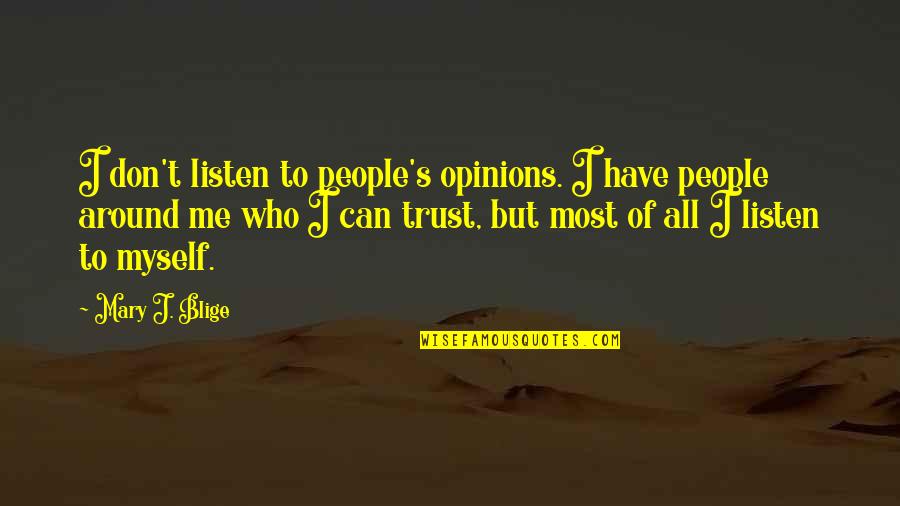 Can't Trust Quotes By Mary J. Blige: I don't listen to people's opinions. I have