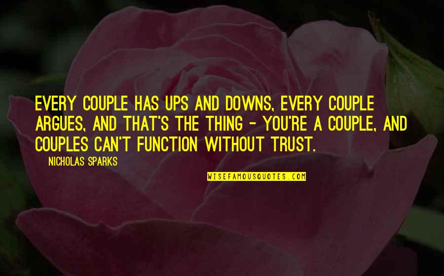 Can't Trust Quotes By Nicholas Sparks: Every couple has ups and downs, every couple