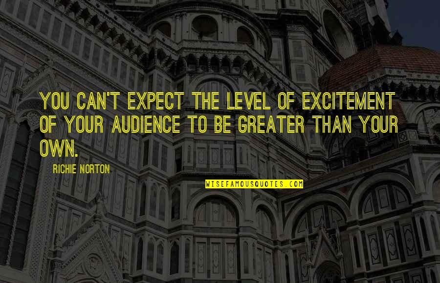 Can't Trust Quotes By Richie Norton: You can't expect the level of excitement of