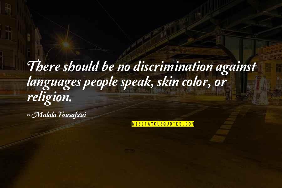 Can't Trust Thots Quotes By Malala Yousafzai: There should be no discrimination against languages people
