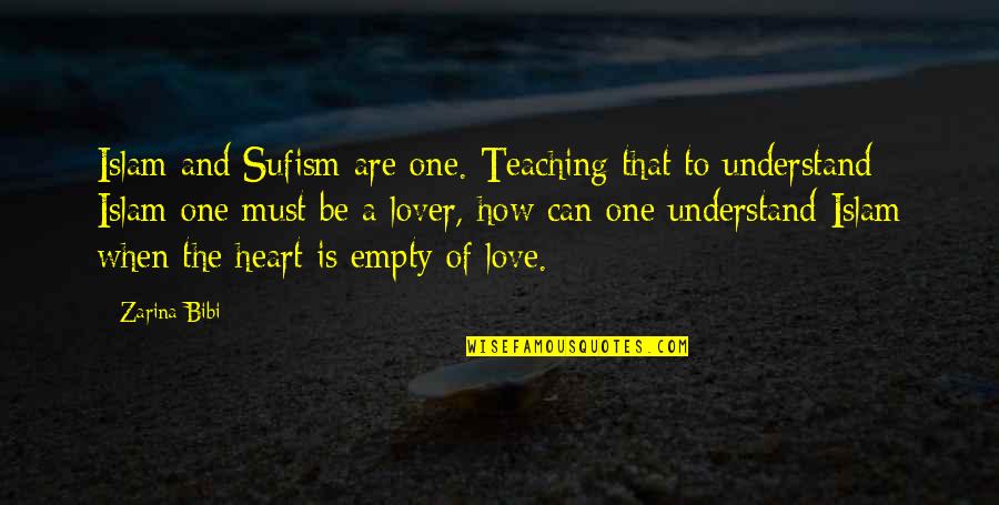 Can't Understand Love Quotes By Zarina Bibi: Islam and Sufism are one. Teaching that to Can't Understand Love Quotes By Zarina Bibi: Islam and Sufism are one. Teaching that to