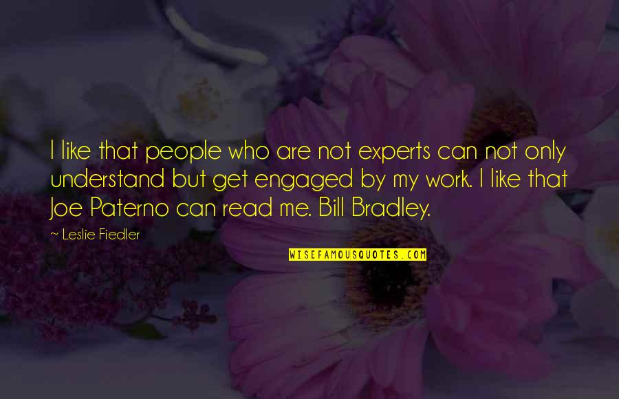 Can't Understand Me Quotes By Leslie Fiedler: I like that people who are not experts