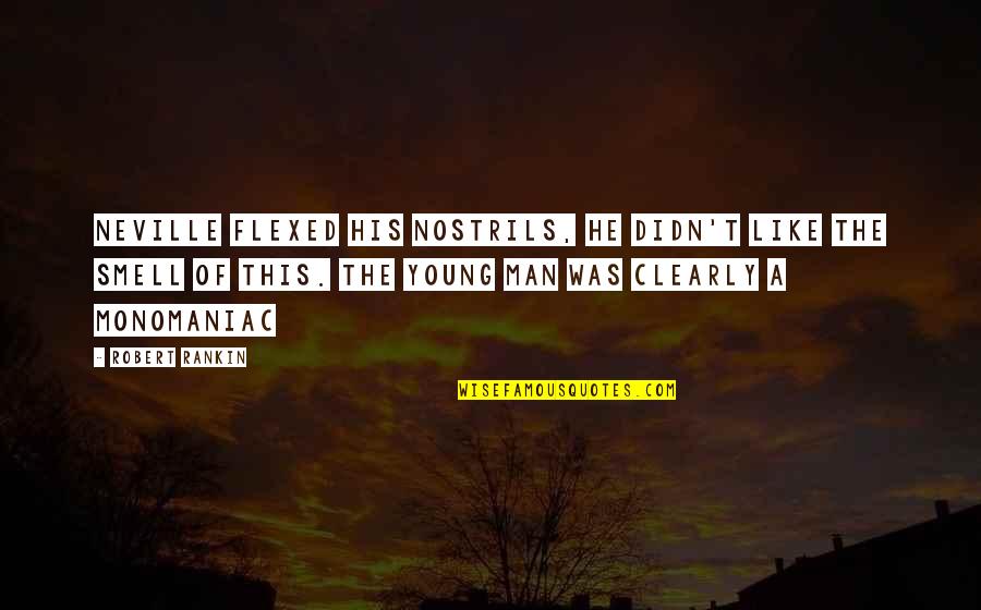 Can't Wait To Find Love Quotes By Robert Rankin: Neville flexed his nostrils, he didn't like the