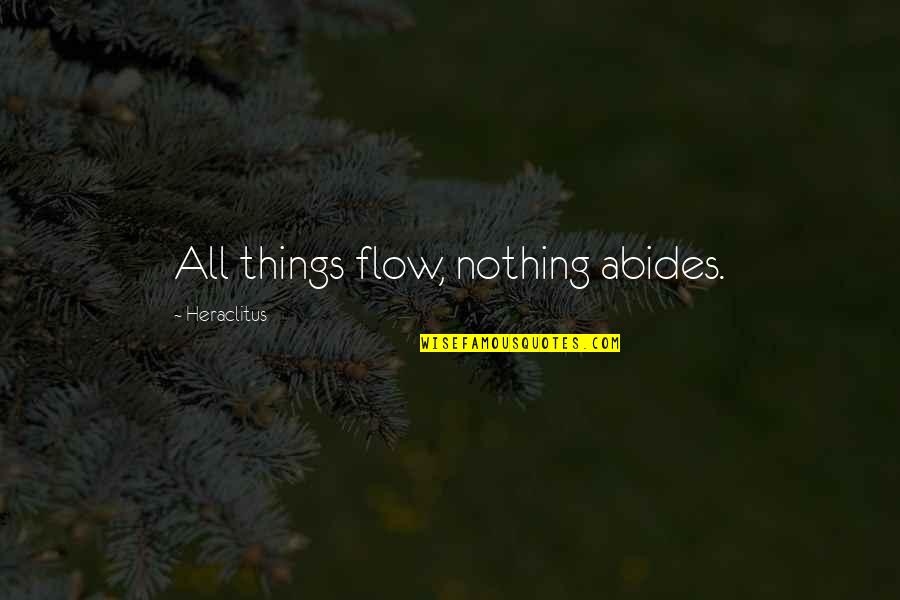 Cant Wait To Marry My Best Friend Quotes By Heraclitus: All things flow, nothing abides.