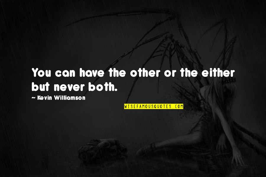 Can't Wait To Marry U Quotes By Kevin Williamson: You can have the other or the either