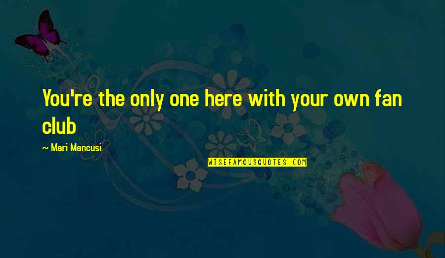 Cant Wait To Spend Christmas With You Quotes By Mari Mancusi: You're the only one here with your own Cant Wait To Spend Christmas With You Quotes By Mari Mancusi: You're the only one here with your own