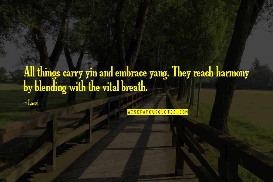 Cant Wait To Travel Again Quotes By Laozi: All things carry yin and embrace yang. They